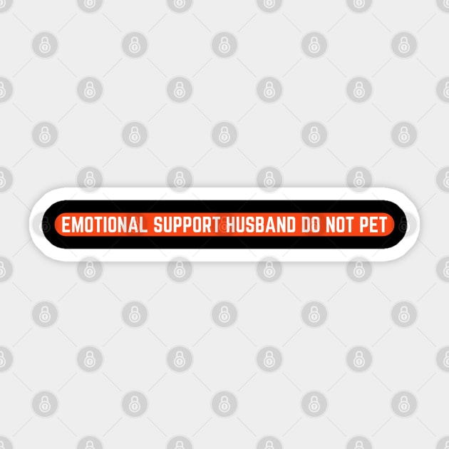 Emotional-Support-Husband-Do-Not-Pet Sticker by Creatifly Graphic Tees